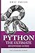 Python: The Ultimate Beginners Guide: Start Coding Today
