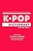 KPOP Dictionary: 500 Essent...