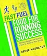 Fast Fuel: Food for Running Success: Delicious Recipes and Nutrition Plans to Achieve Your Goals