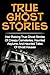 True Ghost Stories by Britney Clark