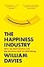 The Happiness Industry: How the Government and Big Business Sold Us Well-Being