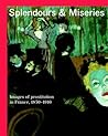 Splendours and Miseries: Images of Prostitution in France, 1850-1910