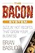 The Bacon System: Sizzlin' Hot Recipes That Grow Your Business