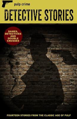Detective Stories: Dames, Detectives and Double Crosses (Pulp Crime)