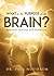 What Is the Purpose of My Brain? by Paul David Nussbaum