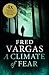 A Climate of Fear by Fred Vargas A Climate of Fear by Fred Vargas
