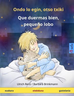 Ondo lo egin, otso txiki – Que duermas bien, pequeño lobo. Haurren liburu elebiduna (euskara – gaztelania) (Sefa Picture Books in Two Languages) (Basque Edition)