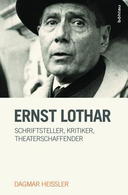 Ernst Lothar: Schriftsteller, Kritiker, Theaterschaffender