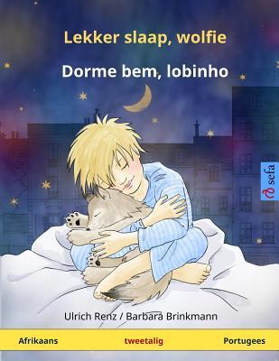 Lekker slaap, wolfie – Dorme bem, lobinho. Tweetalige kinderboek (Afrikaans – Portugees) (Sefa Picture Books in two languages) (Afrikaans Edition)