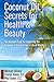 Coconut Oil Secrets for Hea...