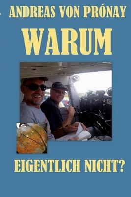 Warum eigentlich nicht?: Eine große Reise mit einem kleinen Flugzeug (German Edition)