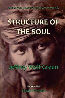 Jeffrey Wolf Green Evolutionary Astrology: Structure of the Soul