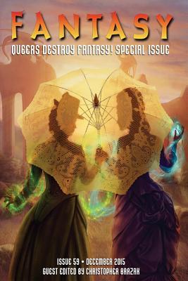 Fantasy Magazine, Issue 59, December 2015: Queers Destroy Fantasy!