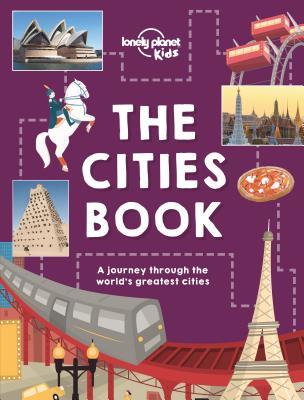 The Cities Book: Discover 86 Amazing Places | Packed with Beautiful Photography, Illustrations & Maps | Learn Awesome City Living Facts (The Fact Book)