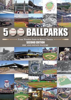 500 Ballparks: From Wooden Seats to Retro Classics (Hardcover)