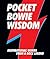 Pocket Bowie Wisdom by David Bowie Pocket Bowie Wisdom by David Bowie