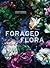 Foraged Flora: A Year of Ga...