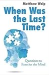 When Was the Last Time? by Matthew Welp