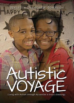 Autistic Voyage: Living With Autism Through My Son He Is Truly a Blessing