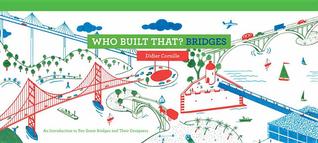 Who Built That? Bridges: An Introduction to Ten Great Bridges and Their Designers (Hardcover)