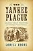 The Yankee Plague by Lorien Foote