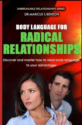 Body Language For Radical Relationships: Discover and master how to read body language to your advantage.