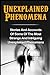 Unexplained Phenomena: Stories And Accounts Of Some Of The Most Strange And Intriguing Unexplained Phenomena (True Paranormal Hauntings, True Ghost ... Ghost Stories And Hauntings, Ghost Stories)