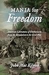 Mania for Freedom by John Mac Kilgore