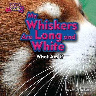 My Whiskers Are Long and White: Red Panda (Zoo Clues 2)