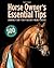 Horse Owners' Essential Tips: Grooming, Care, Tack, Facilities, Riding, Pasture