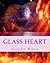 Glass heart: The Heart of a...