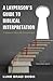 A Layperson’s Guide to Biblical Interpretation: A Means to Know the Personal God