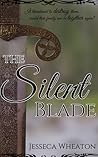 The Silent Blade by Jesseca Wheaton