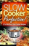 Slow Cooker Perfe...