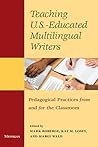 Teaching U.S.-Educated Multilingual Writers: Pedagogical Practices from and for the Classroom