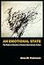 An Emotional State: The Politics of Emotion in Postwar West German Culture (Social History, Popular Culture, And Politics In Germany)