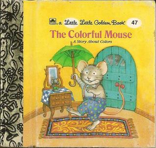 The Colorful Mouse: A Story About Colors