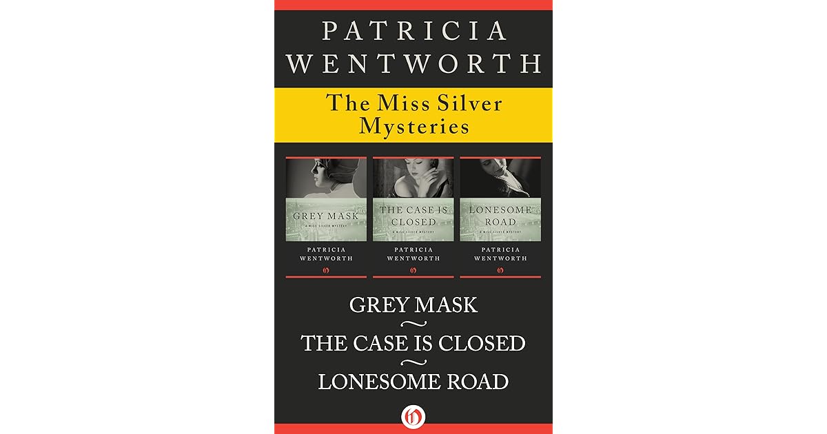 The Miss Silver Mysteries Volume One Grey Mask, The Case Is Closed, and Lonesome Road by