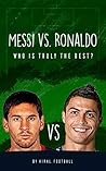 Messi vs. Ronaldo: Who Is Truly the Best? 2016 Edition