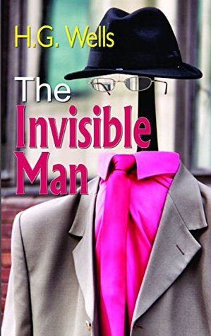 THE INVISIBLE MAN: H.G. Wells' Classic Tale of Mystery and Science Fiction