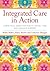 Integrated Care in Action by Robin    Miller