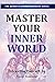 Master Your Inner World: Em...