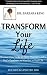Transform Your Life: Discov...