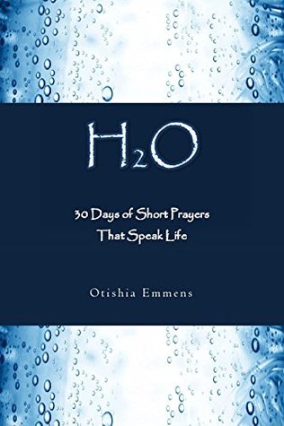 H₂O: 30 Days of Short Prayers That Speak Life (Kindle Edition)