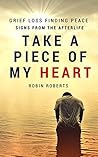 Take a piece of my heart - Grief, loss, finding peace and signs from the afterlife