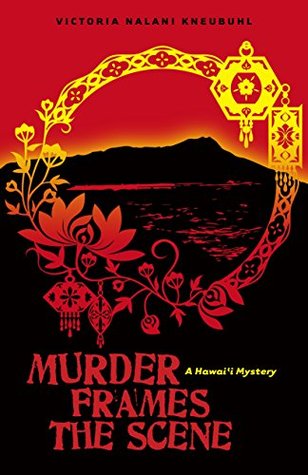 Murder Frames the Scene: A Hawai‘i Mystery (Kindle Edition)