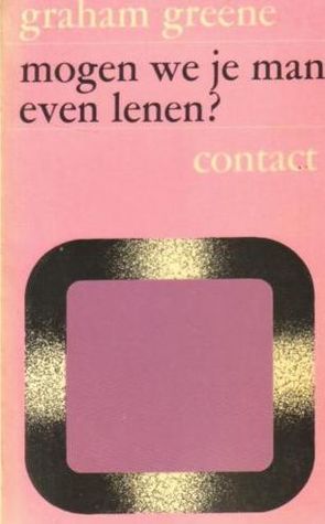 Mogen we je man even lenen? en andere kleine komedies over seksuele verhoudingen