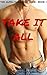 Take It All: An Alpha Male First Time Erotic Story (The Alpha Male Next Door Book 1)