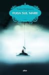 Fuga sul mare by Toine Heijmans