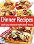 Dinner Recipes: Quick, Easy, Delicious & Healthy Dinner Recipes.